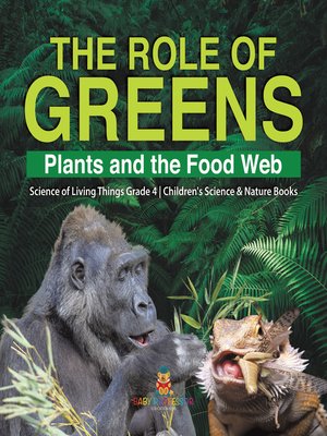cover image of The Role of Greens --Plants and the Food Web--Science of Living Things Grade 4--Children's Science & Nature Books